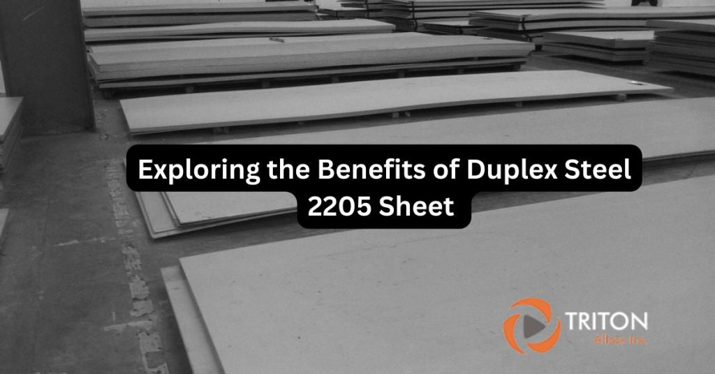 Exploring the Benefits of Duplex Steel 2205 Sheet