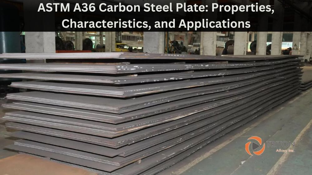ASTM A36 Carbon Steel Plate Properties, Characteristics, and Applications